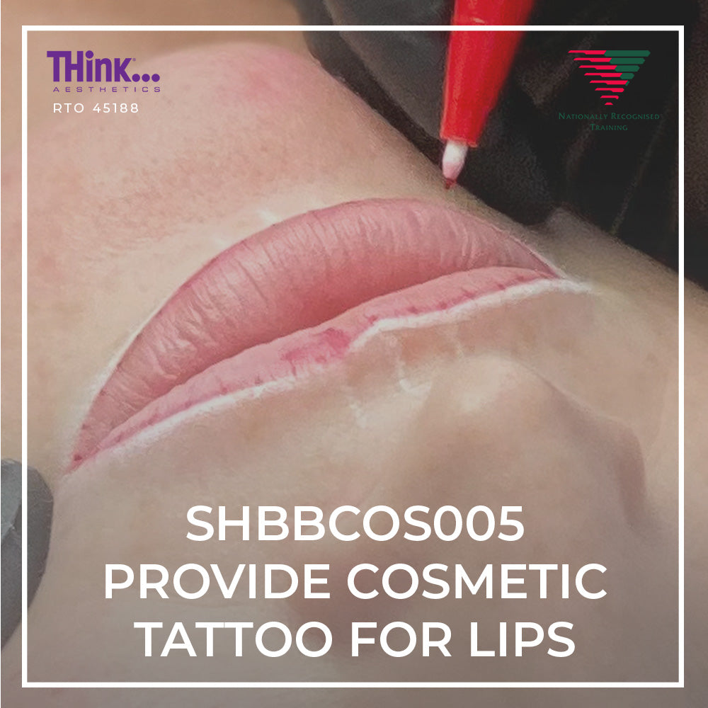 SHBBCOS005 Provide Cosmetic Tattoo for Lips - THink Aesthetics