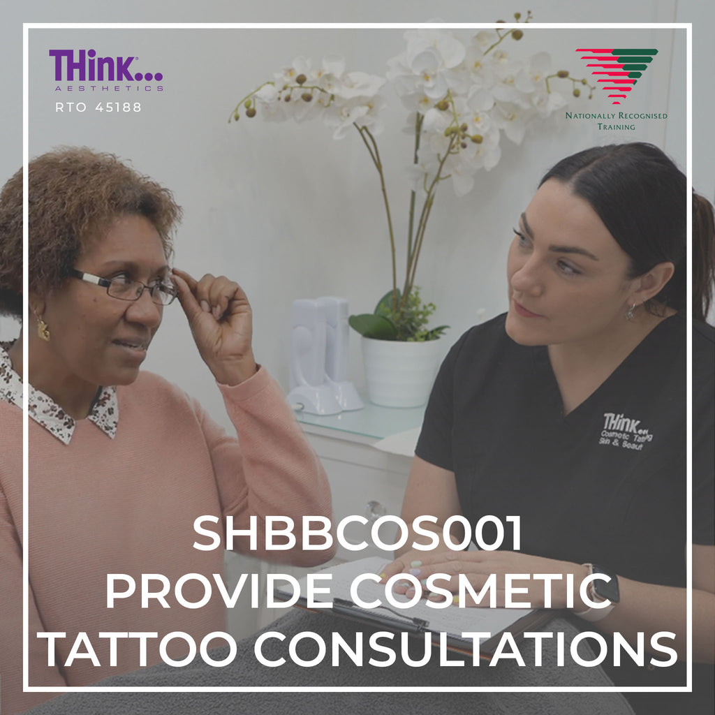 SHBBCOS001 Provide Cosmetic Tattooing Consultations - THink Aesthetics (RTO 45188)