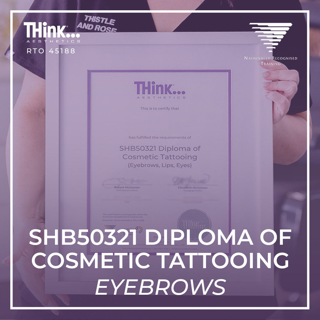 Diploma of Cosmetic Tattoo (Eyebrows) - THink Aesthetics