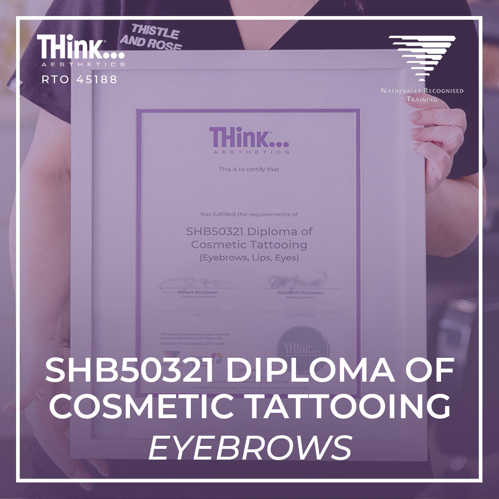 Diploma of Cosmetic Tattoo (Eyebrows) - THink Aesthetics