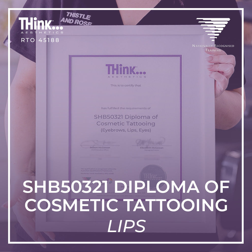 Diploma of Cosmetic Tattoo (Lips) - THink Aesthetics