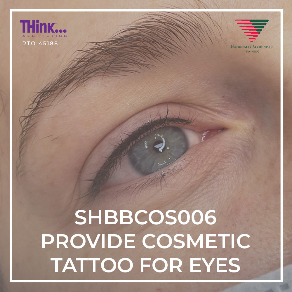 SHBBCOS006 Provide Cosmetic Tattoo for Eyes - THink Aesthetics