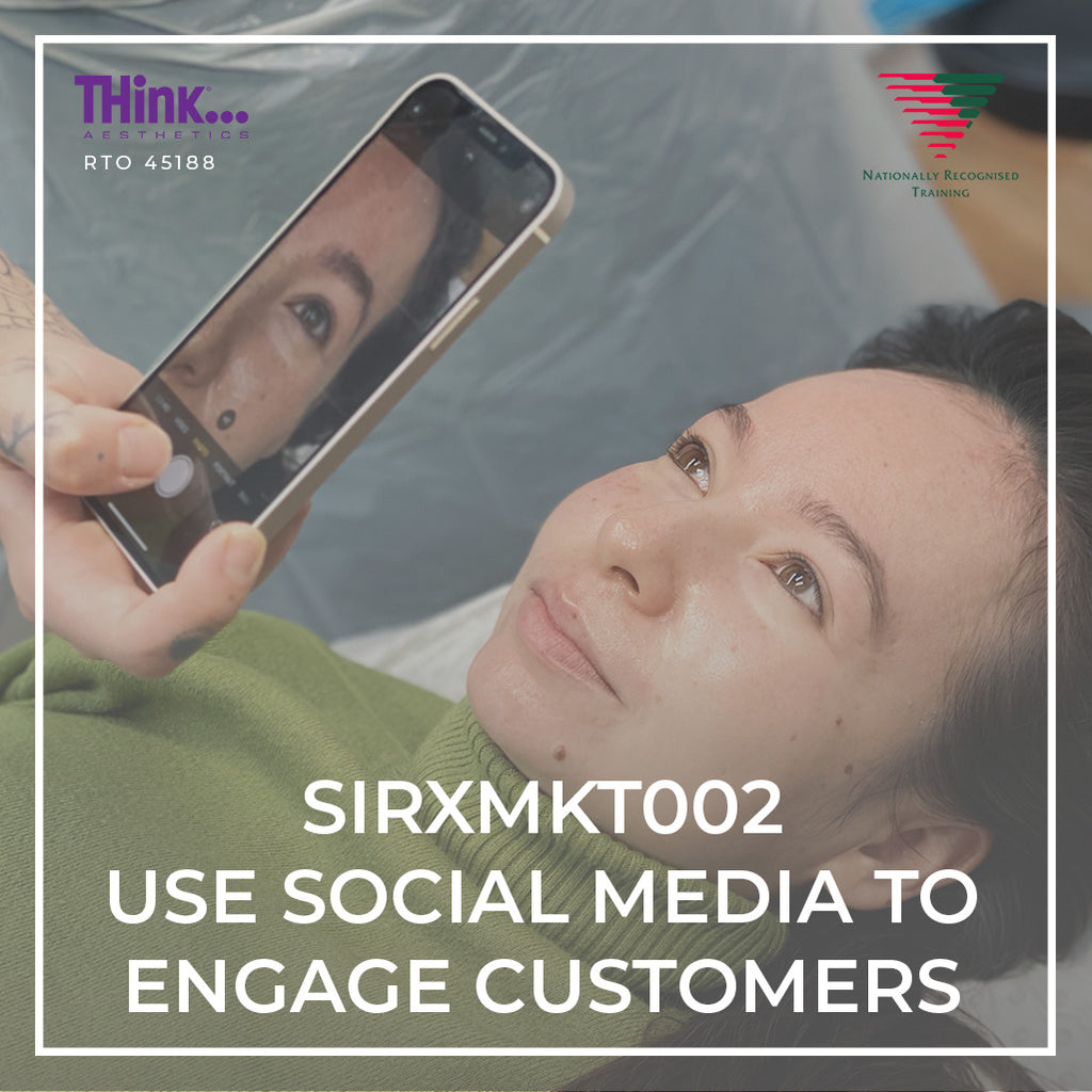 SIRXMKT002 Use Social Media to Engage Customers - THink Aesthetics