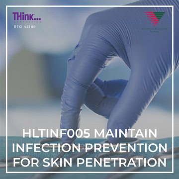 HLTINF005 | Maintain Infection Control Prevention for Skin Penetration Treatments - THink Aesthetics (RTO 4588)