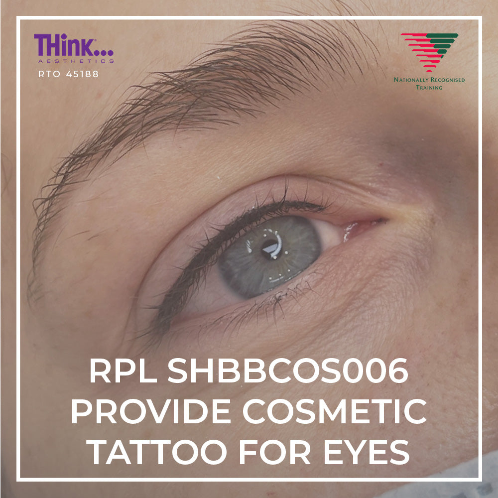 SHBBCOS006 RPL Provide Cosmetic Tattooing for Eyes - THink Aesthetics