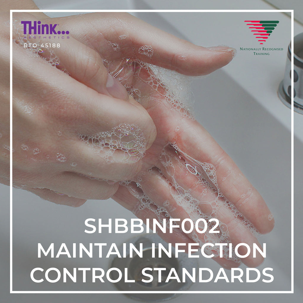 SHBBINF002 Maintain Infection Control Standards - THink Aesthetics (RTO 45188)