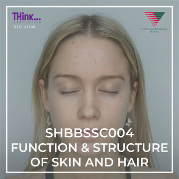 SHBBSSC004 Identify the Function and Structure of Skin and Hair for Cosmetic Tattooing - THink Aesthetics